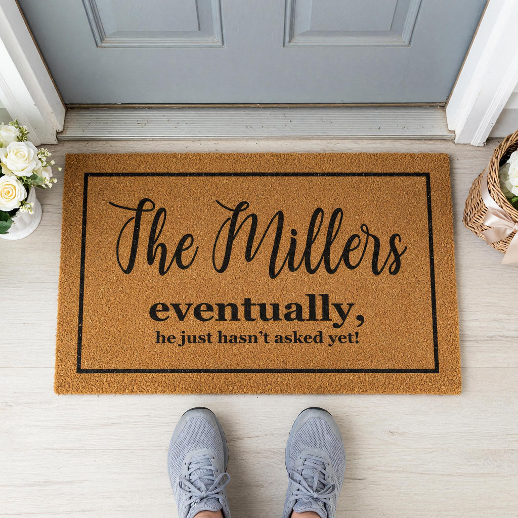 Custom Last Name Welcome Mat, Eventually He Just Hasnt Asked Yet