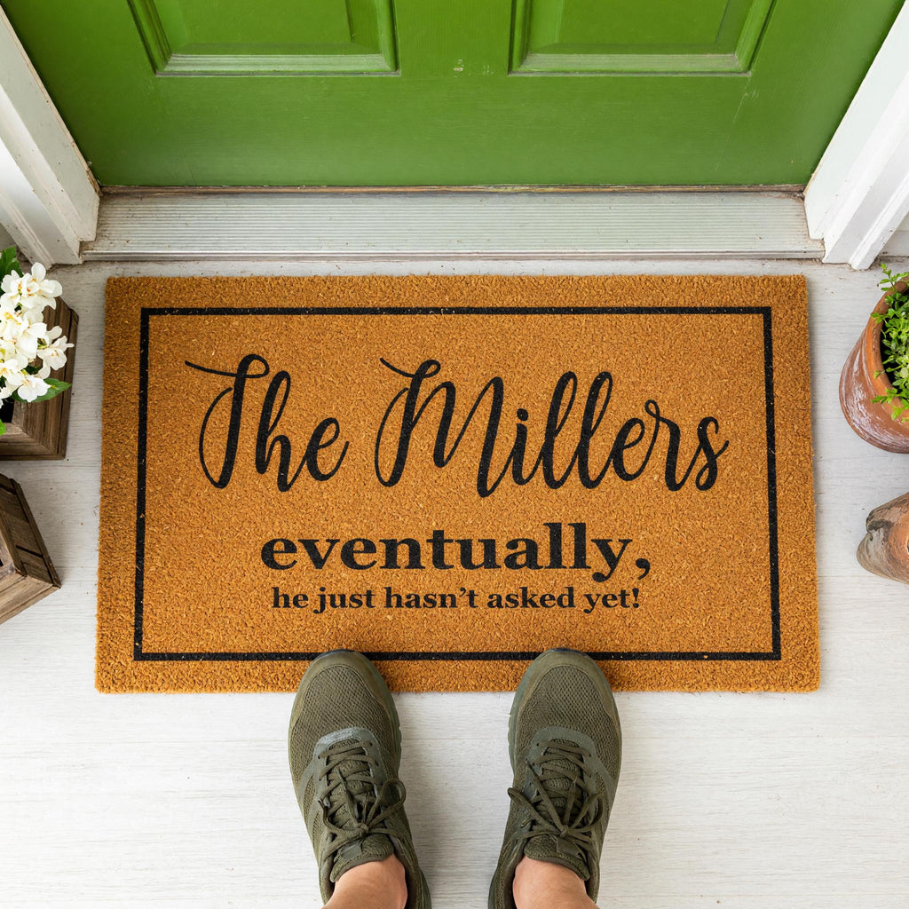 Custom Last Name Welcome Mat, Eventually He Just Hasnt Asked Yet