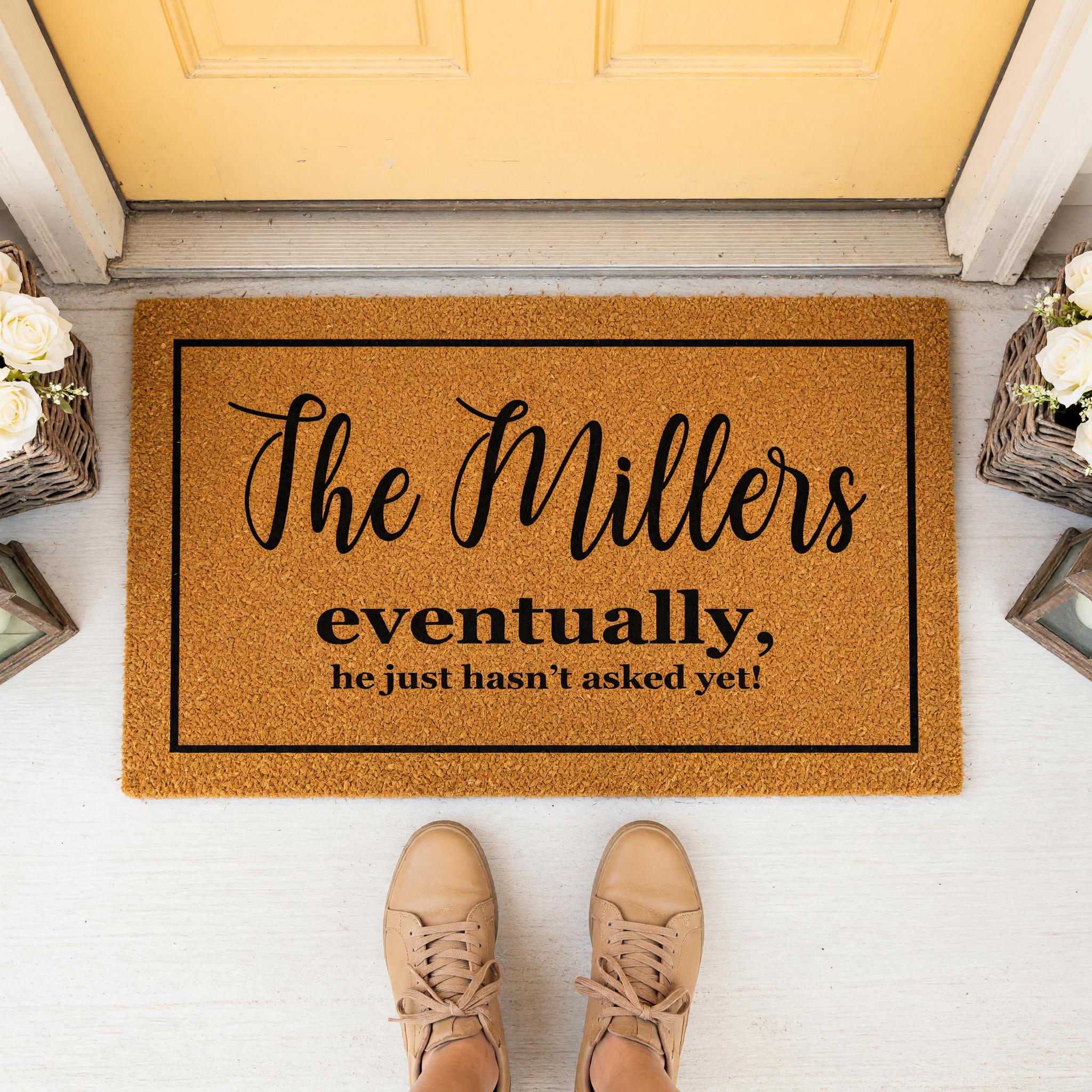 Custom Last Name Welcome Mat, Eventually He Just Hasnt Asked Yet