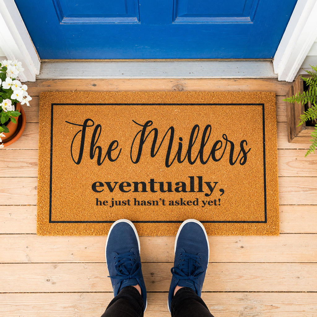 Custom Last Name Welcome Mat, Eventually He Just Hasnt Asked Yet