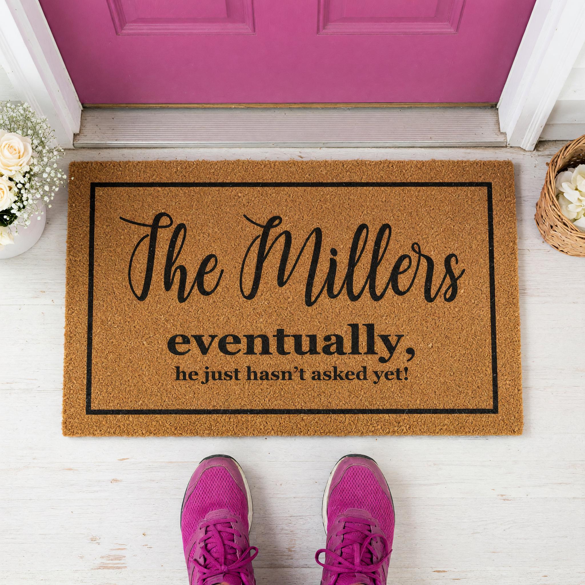 Custom Last Name Welcome Mat, Eventually He Just Hasnt Asked Yet