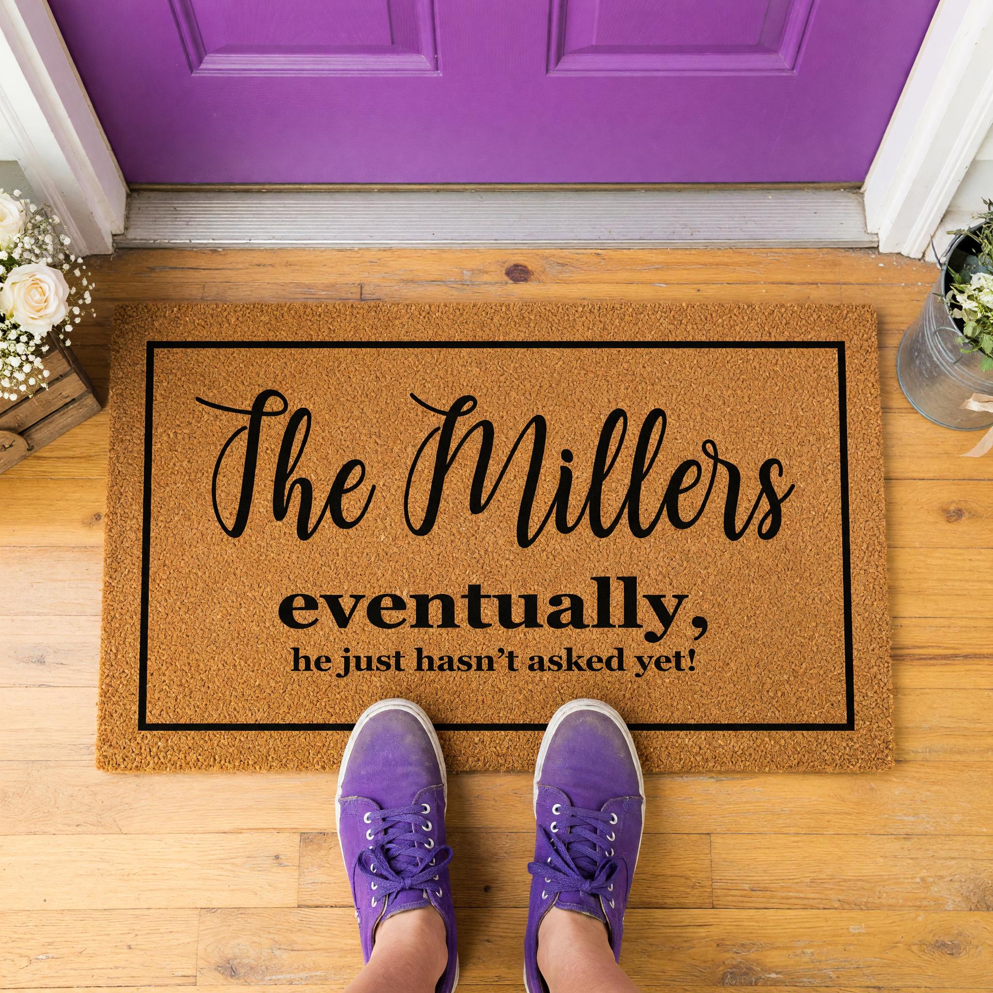 Custom Last Name Welcome Mat, Eventually He Just Hasnt Asked Yet