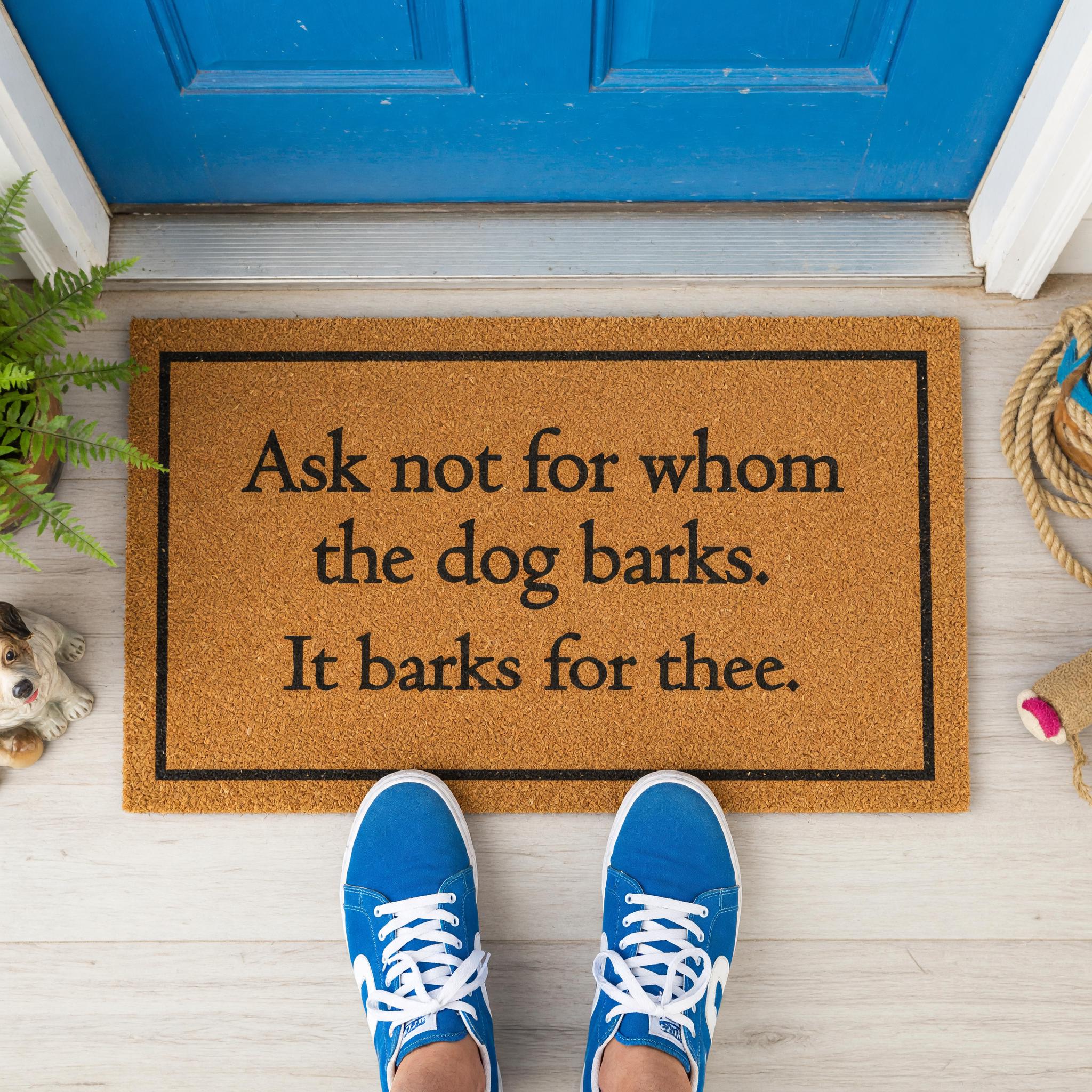 Ask Not For Whom The Dog Barks Doormat Welcome Mat
