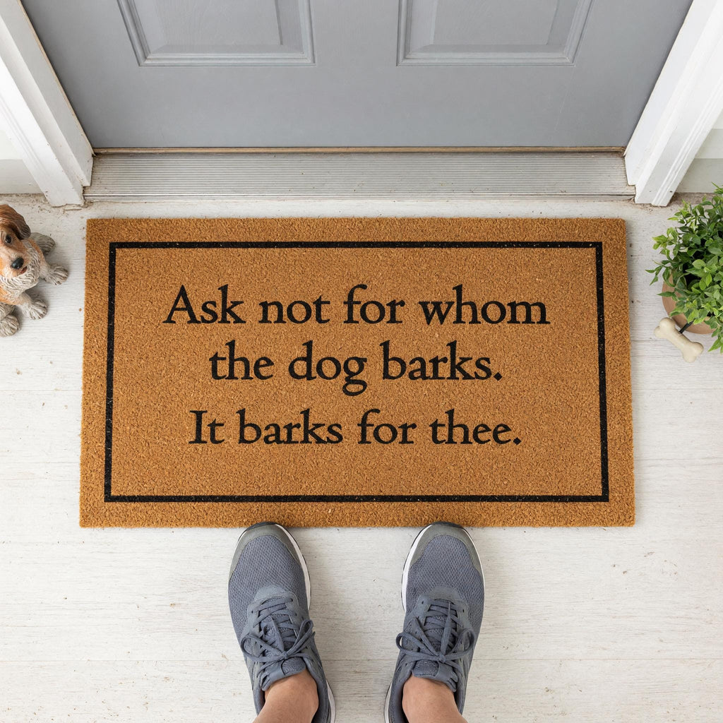 Ask Not For Whom The Dog Barks Doormat Welcome Mat
