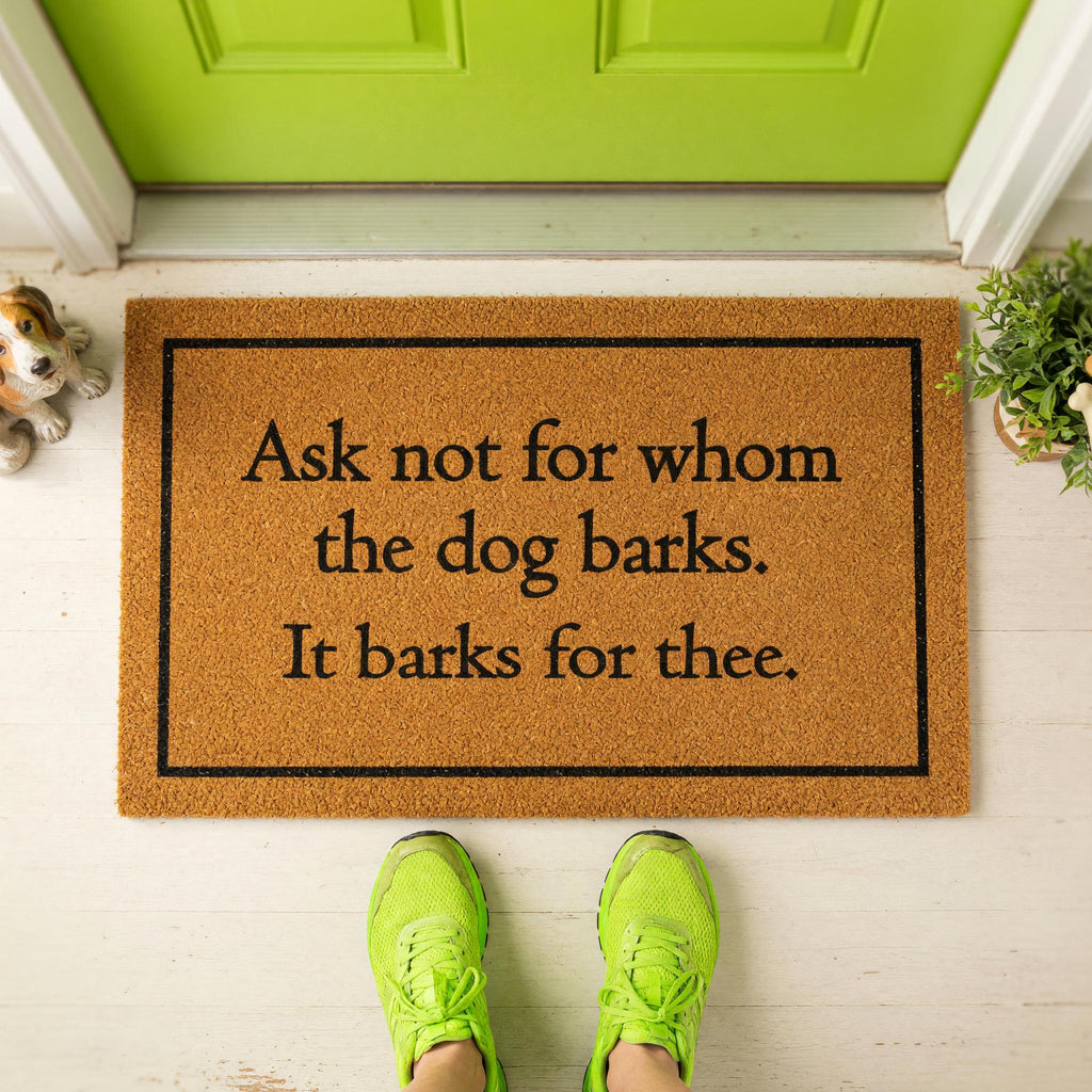 Ask Not For Whom The Dog Barks Doormat Welcome Mat