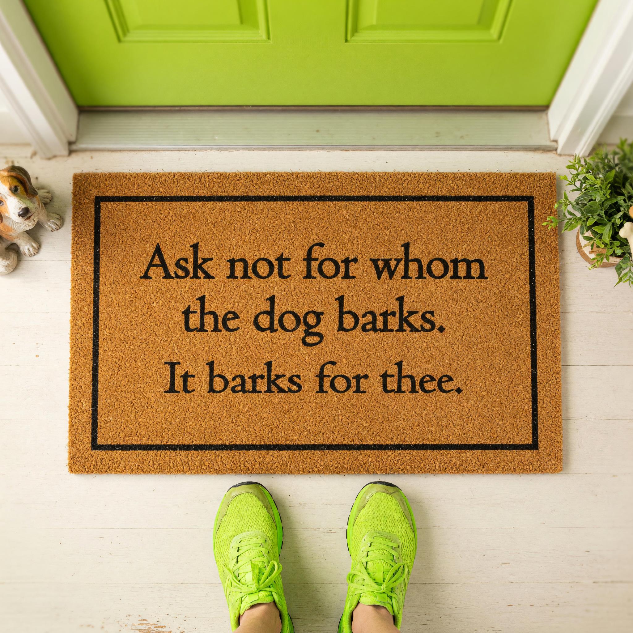Ask Not For Whom The Dog Barks Doormat Welcome Mat