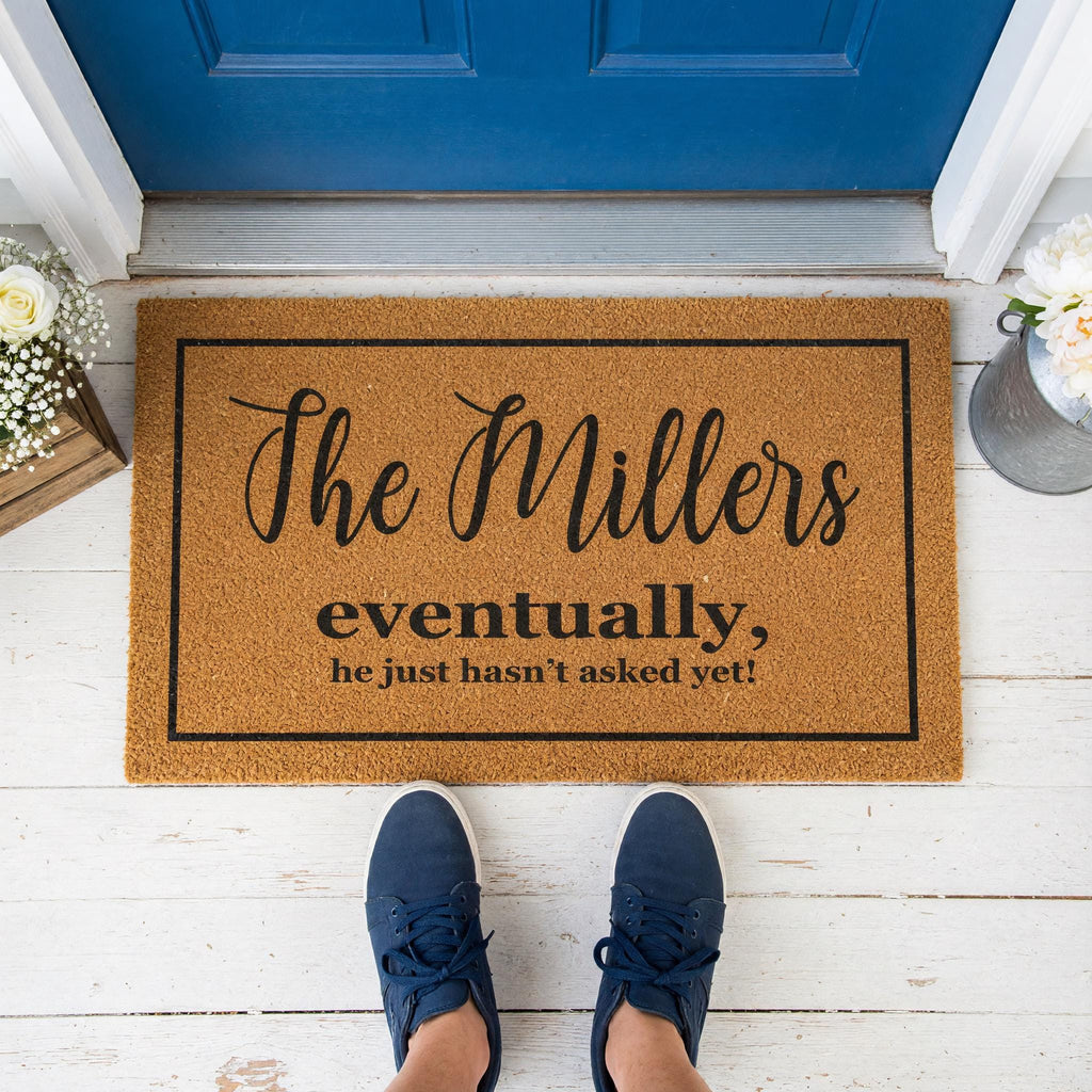 Custom Last Name Welcome Mat, Eventually He Just Hasnt Asked Yet