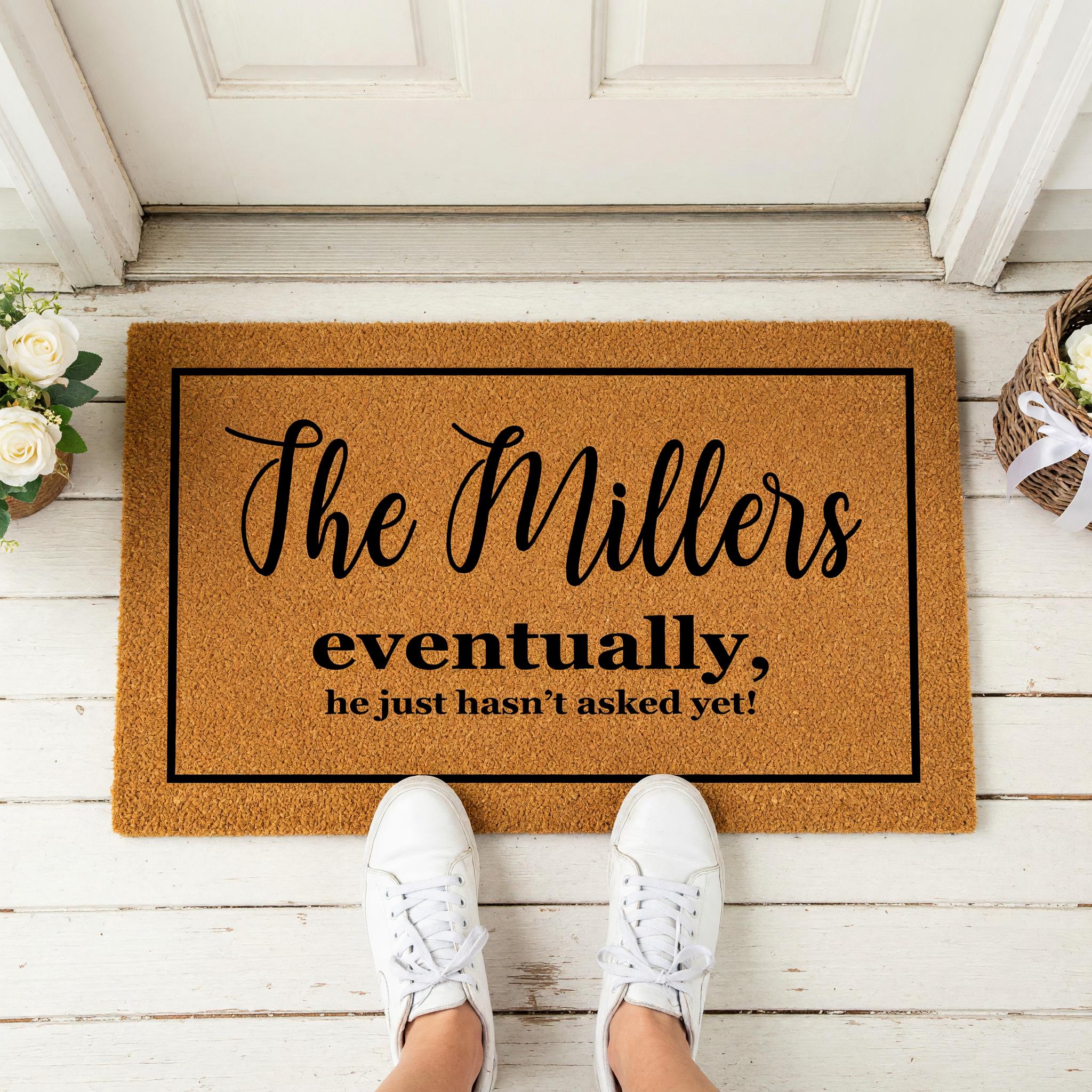Custom Last Name Welcome Mat, Eventually He Just Hasnt Asked Yet