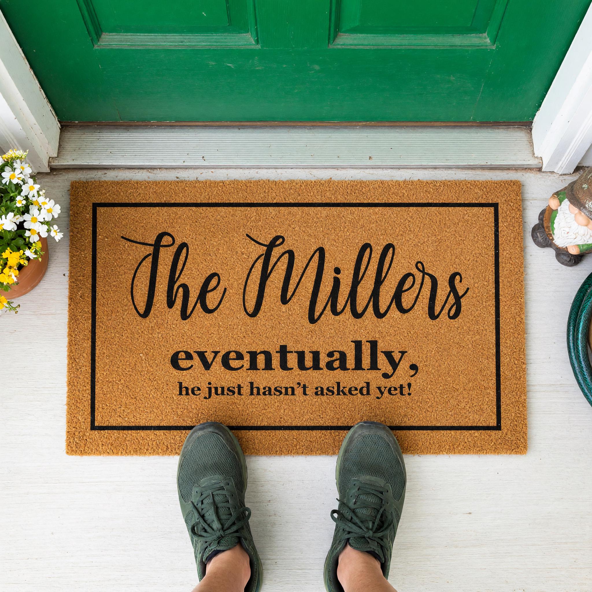 Custom Last Name Welcome Mat, Eventually He Just Hasnt Asked Yet