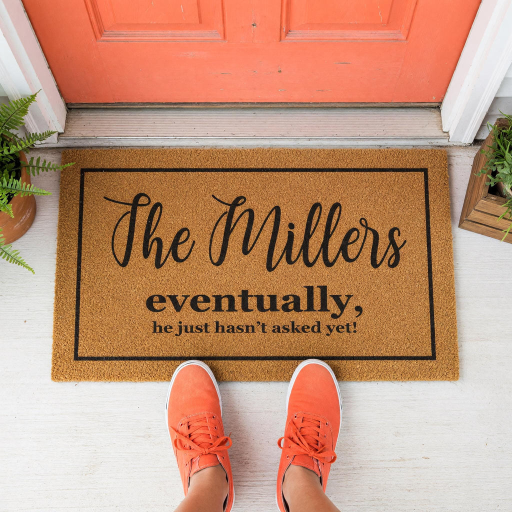 Custom Last Name Welcome Mat, Eventually He Just Hasnt Asked Yet