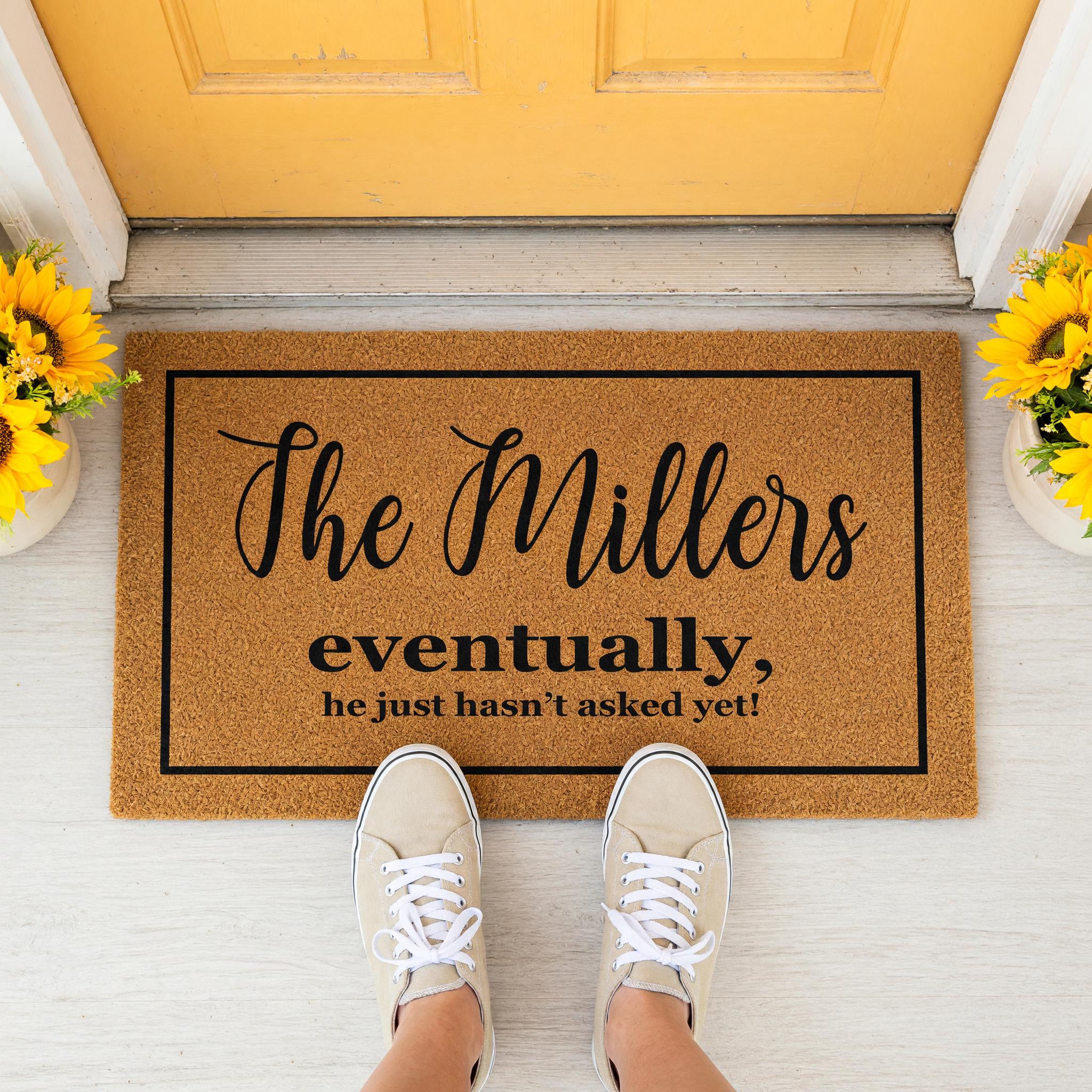 Custom Last Name Welcome Mat, Eventually He Just Hasnt Asked Yet