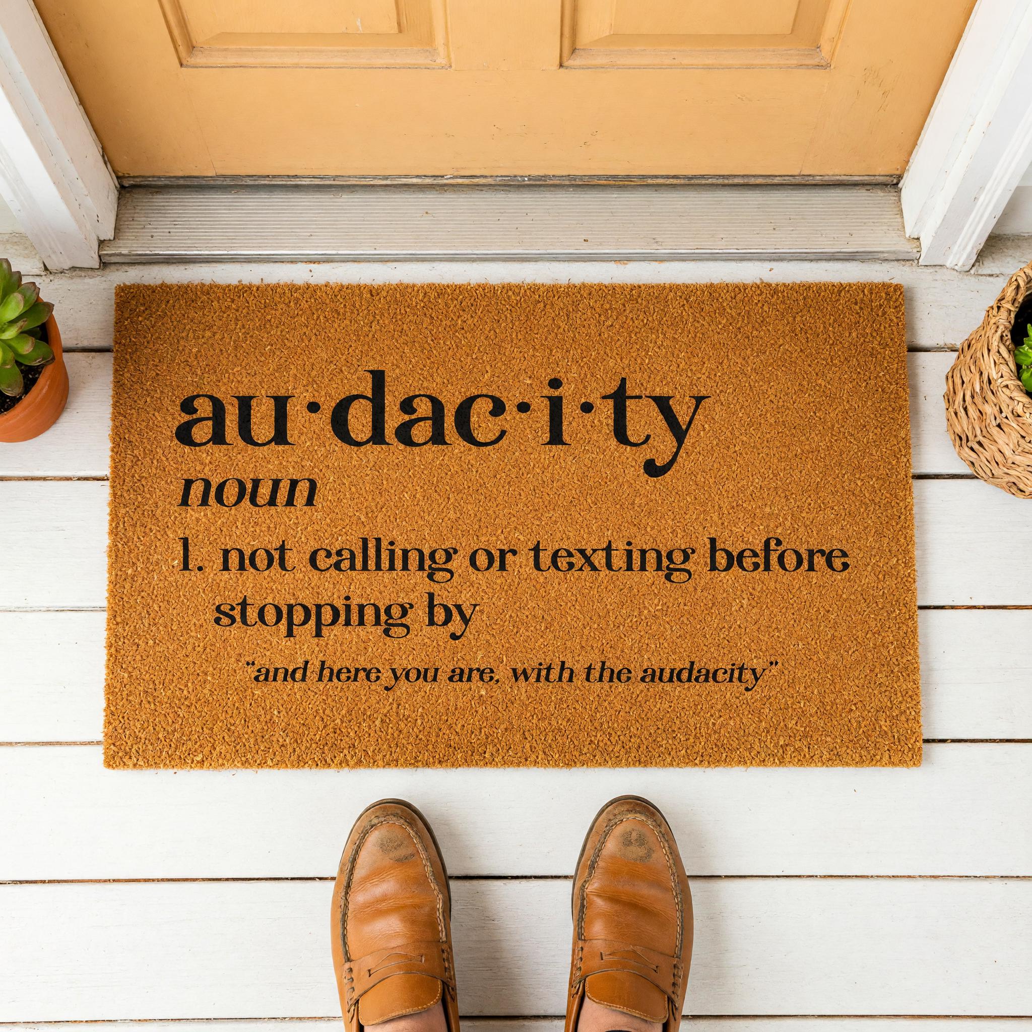 Audacity Definition Doormat, Not Calling Or Texting Before Stopping By, Welcome Mat