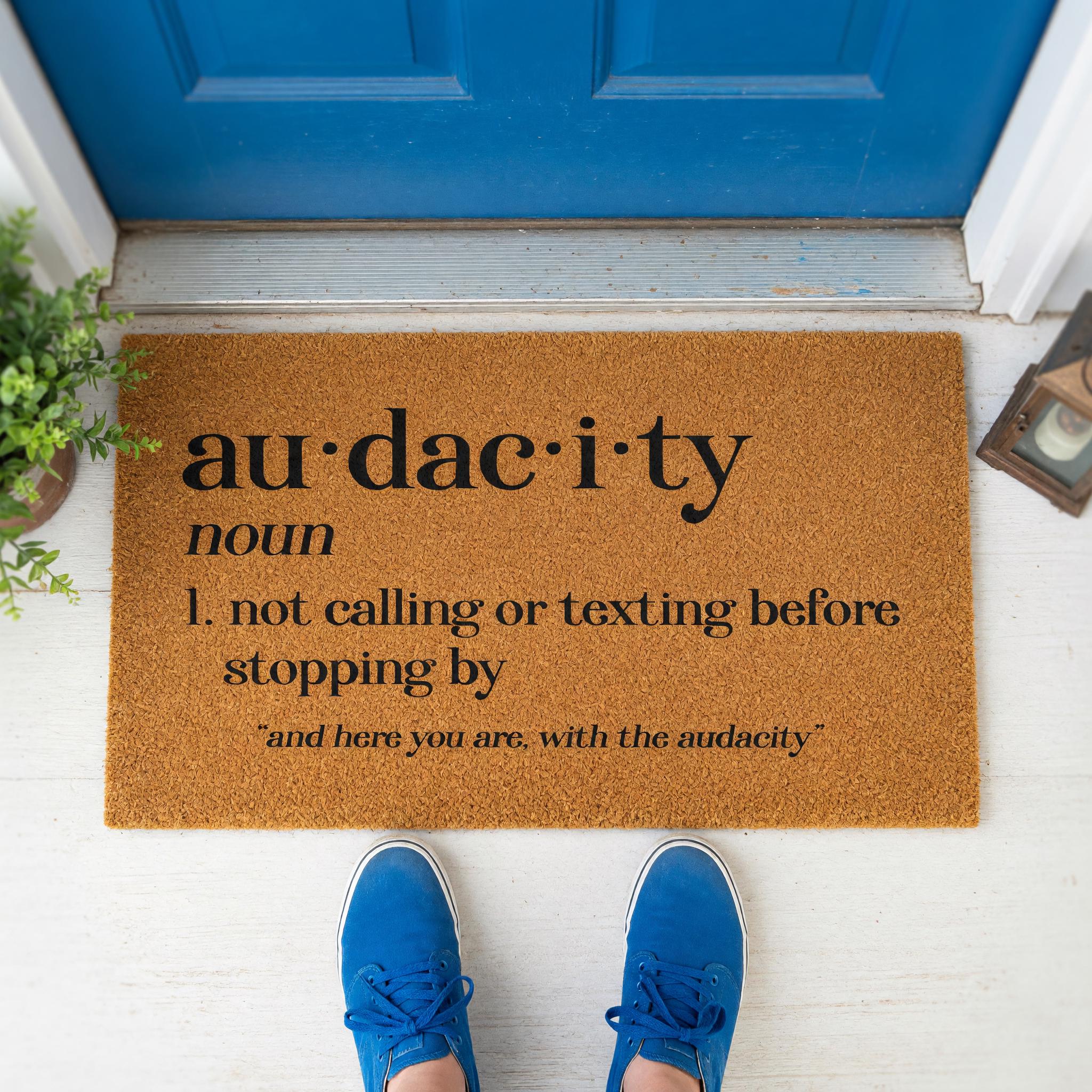 Audacity Definition Doormat, Not Calling Or Texting Before Stopping By, Welcome Mat