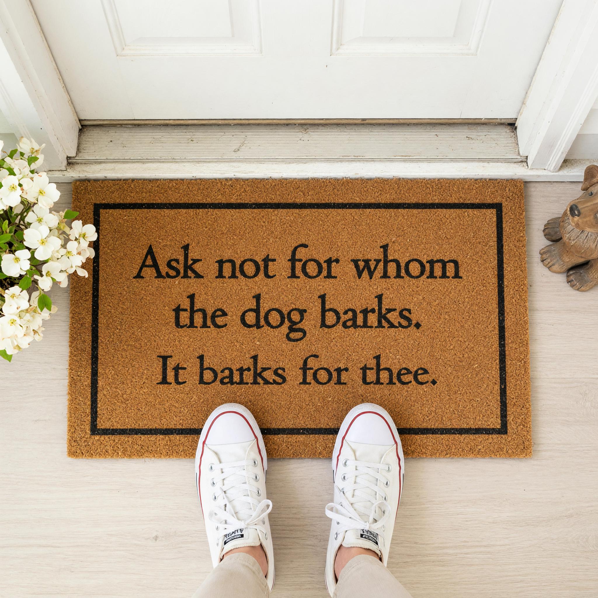 Ask Not For Whom The Dog Barks Doormat Welcome Mat