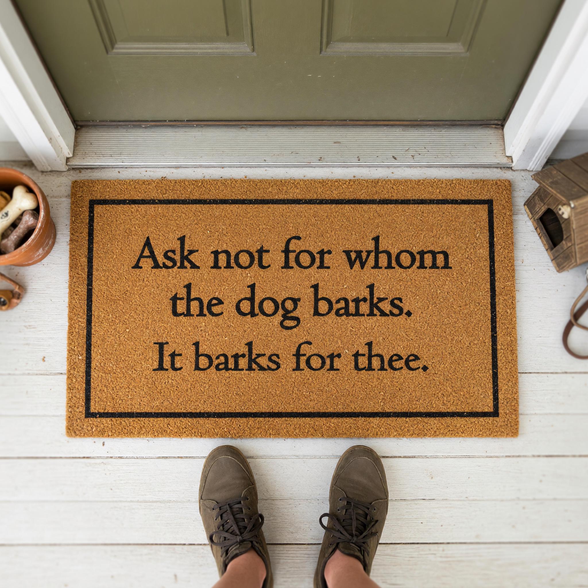 Ask Not For Whom The Dog Barks Doormat Welcome Mat