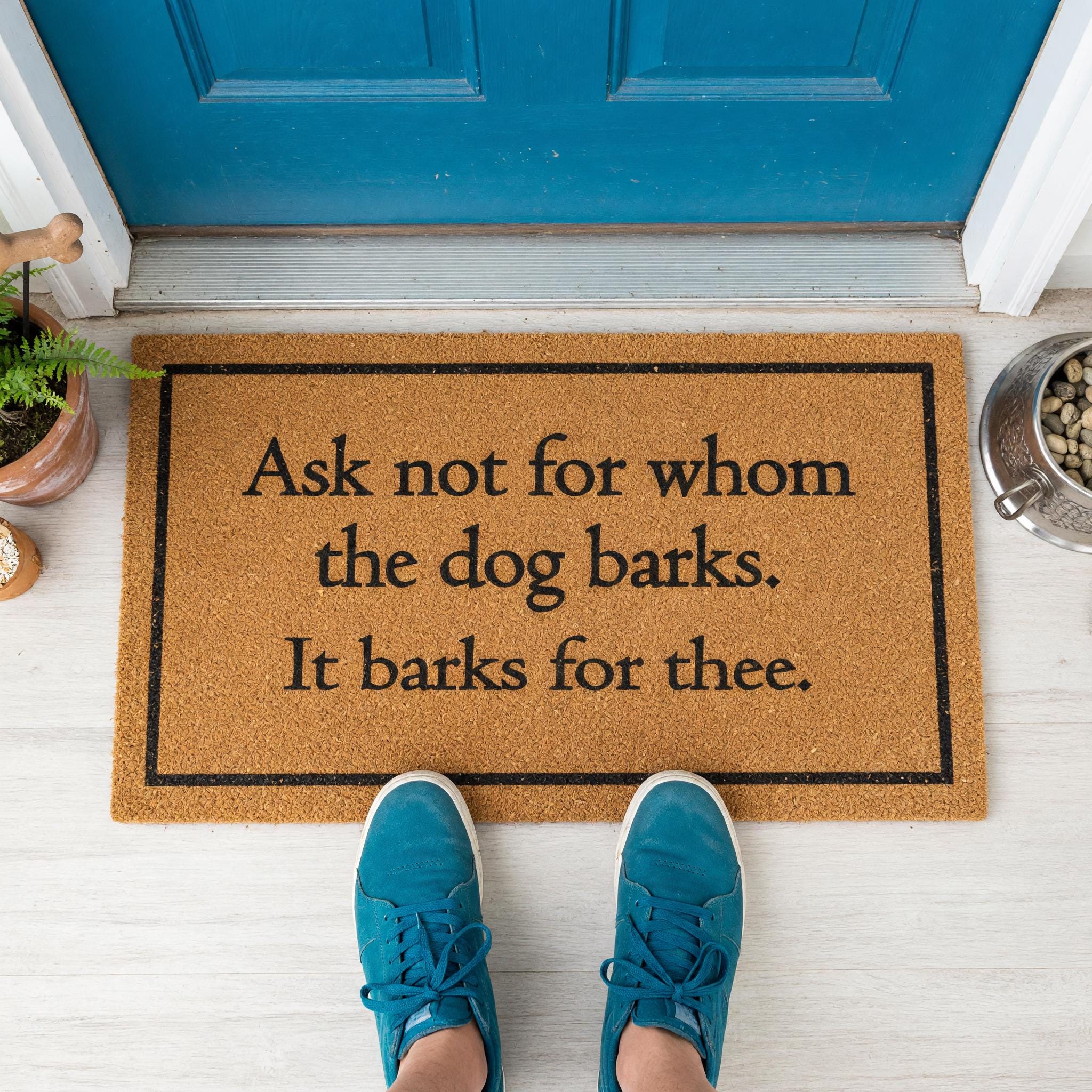 Ask Not For Whom The Dog Barks Doormat Welcome Mat