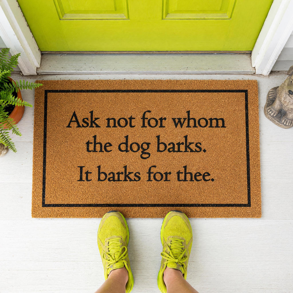 Ask Not For Whom The Dog Barks Doormat Welcome Mat