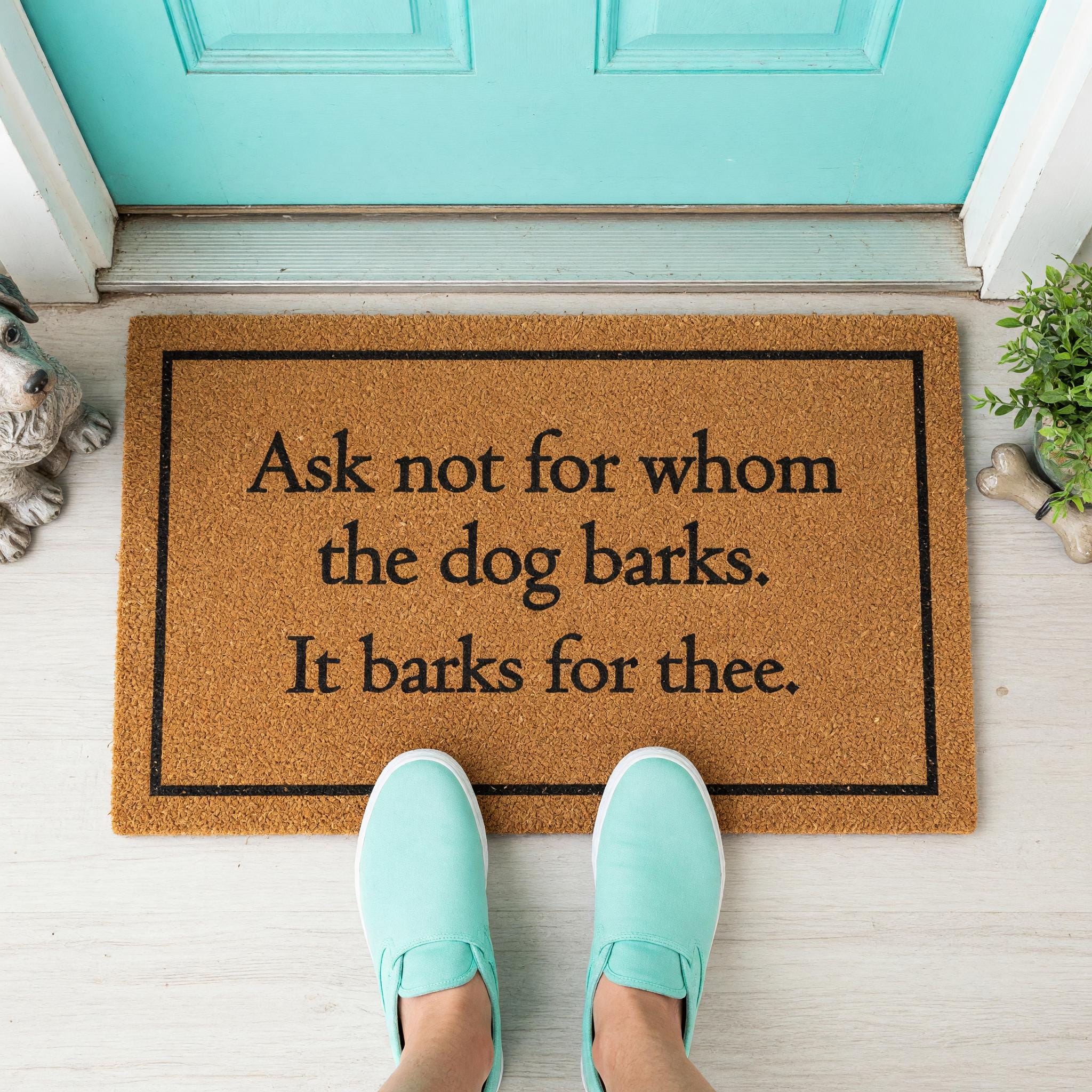 Ask Not For Whom The Dog Barks Doormat Welcome Mat