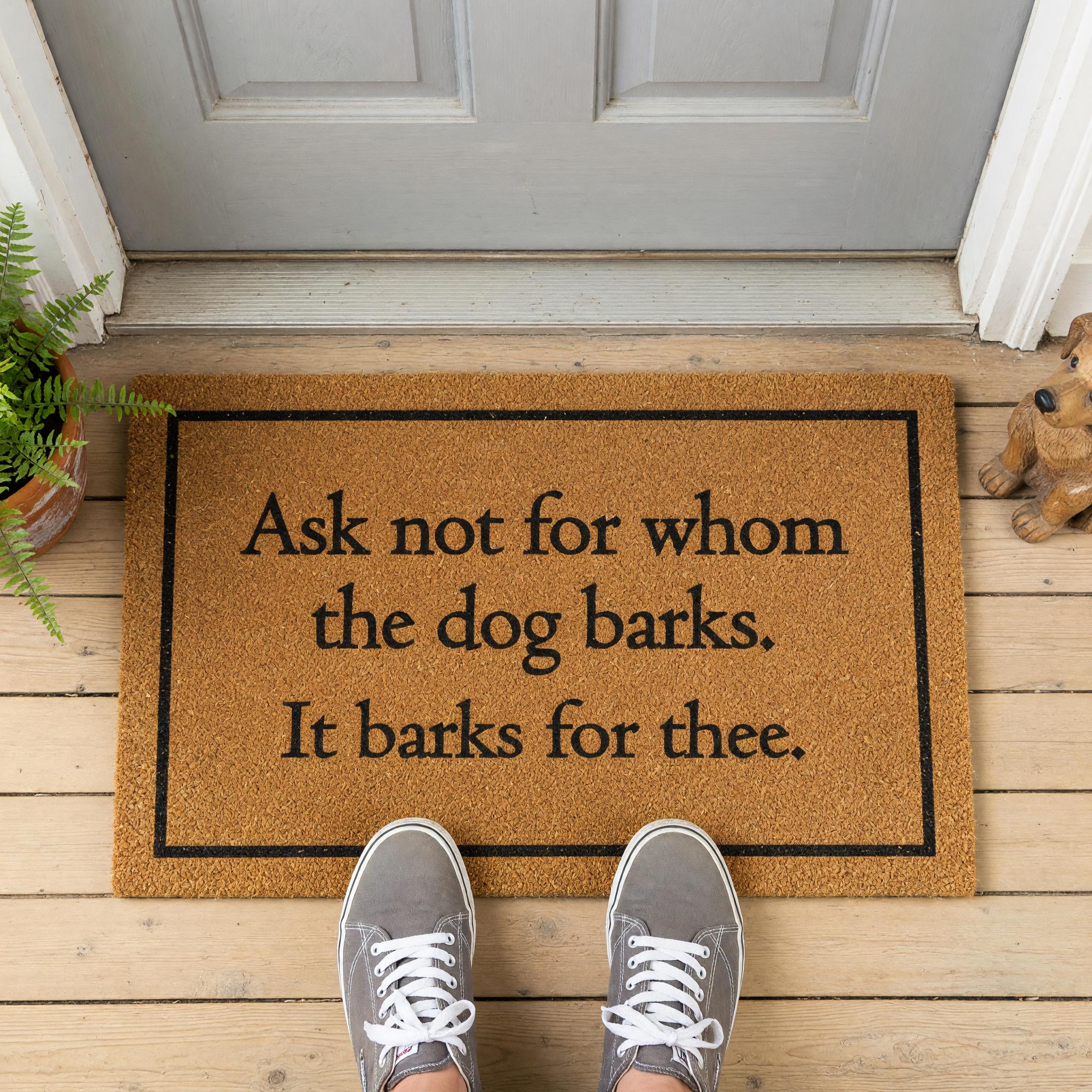 Ask Not For Whom The Dog Barks Doormat Welcome Mat
