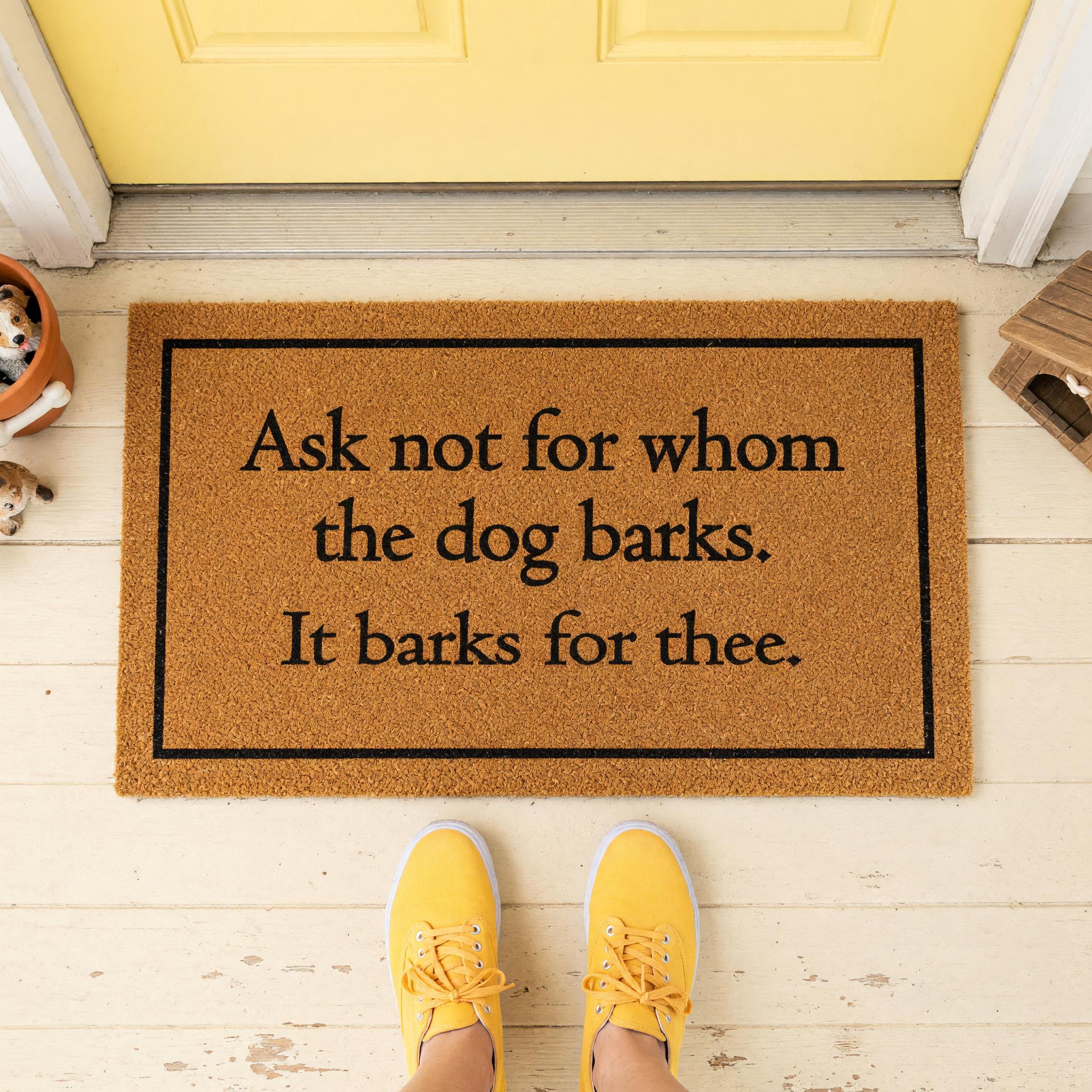 Ask Not For Whom The Dog Barks Doormat Welcome Mat