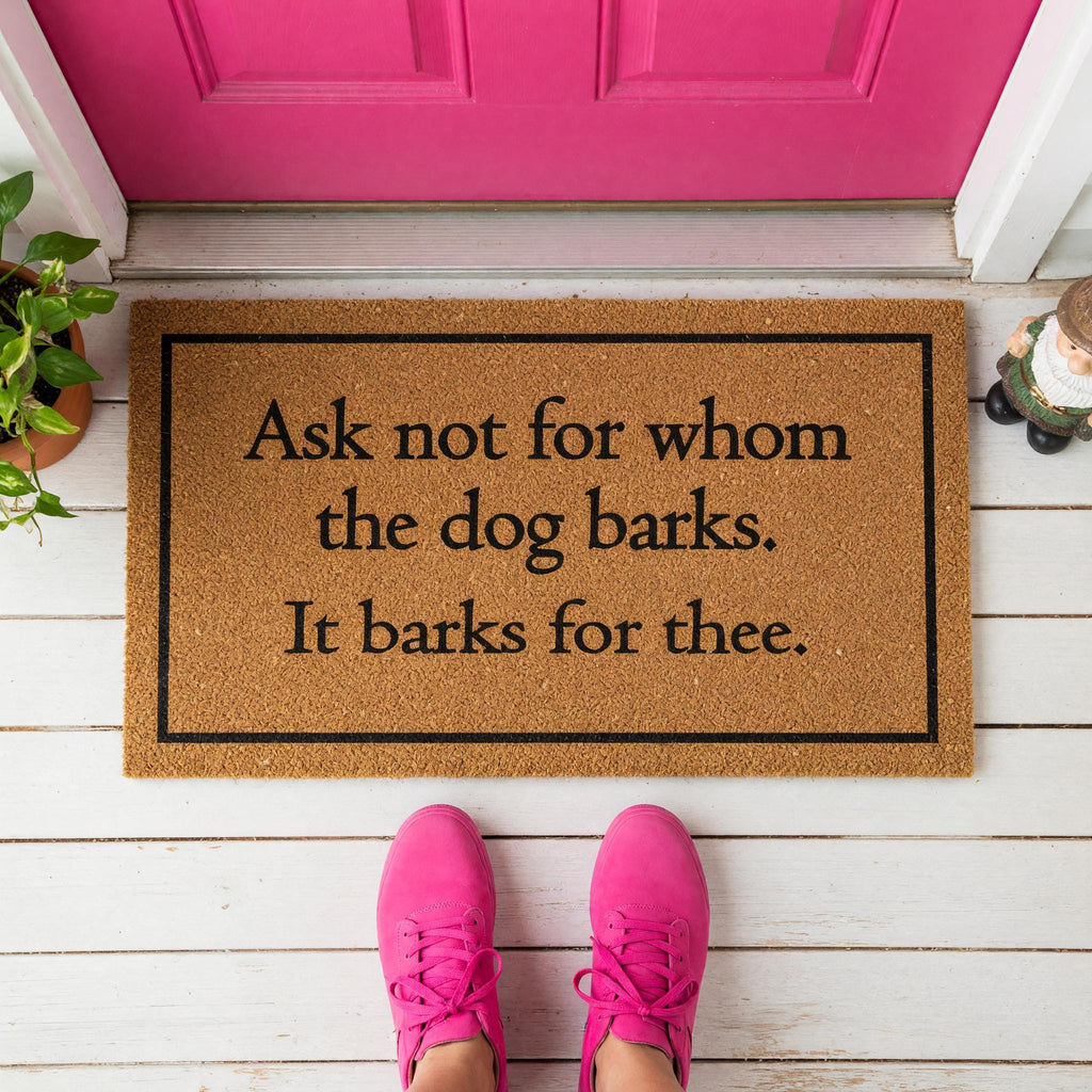 Ask Not For Whom The Dog Barks Doormat Welcome Mat