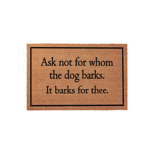 Ask Not For Whom The Dog Barks Doormat Welcome Mat