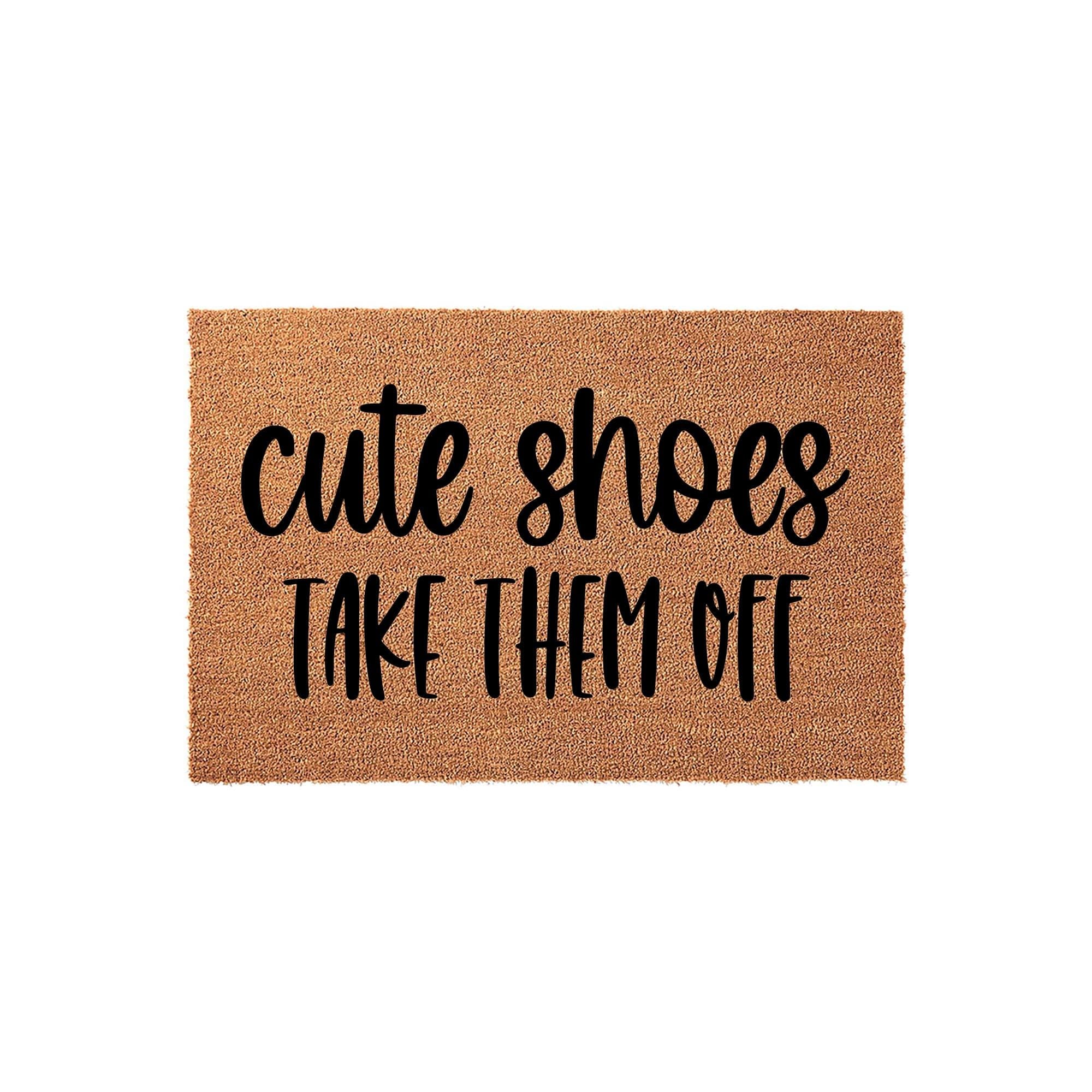 Cute Shoes Take Them Off, Funny Front Porch Welcome Doormat