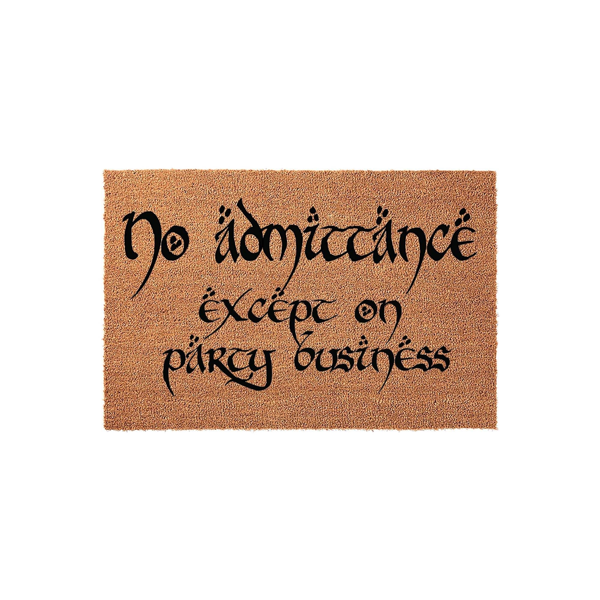 No Admittance Except On Party Business Doormat - Housewarming Gift - Welcome Mat